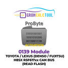 GromCalcTool 0139 Module Toyota / Lexus (DENSO / FUJITSU) H8SX R5F617xx CAN BUS (Read Flash)